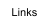 Links